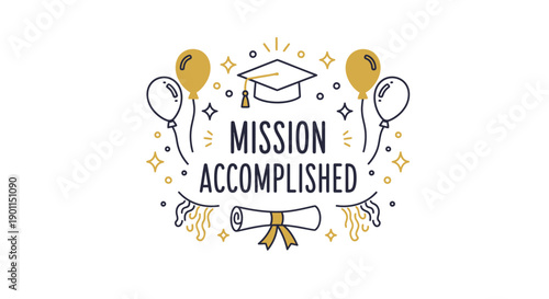 Mission Accomplished Graduation: A celebratory graphic embodies academic achievement with a graduation cap, balloons, and a diploma, conveying the joy of a completed educational journey.