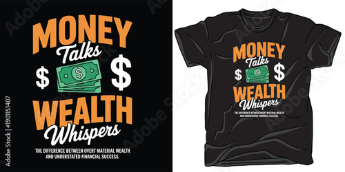 Money talks wealth whispers, t-shirt design illustrating difference between overt and understated financial success