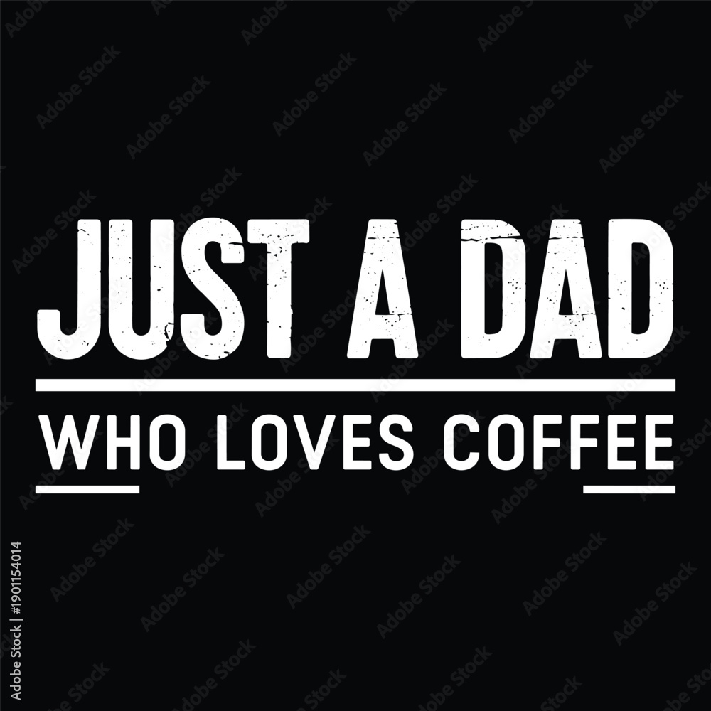 Fototapeta premium Just a dad who loves coffee typography quote