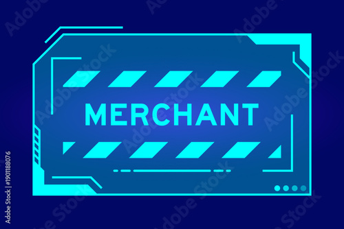 Blue color of futuristic hud banner that have word merchant on user interface screen on black background