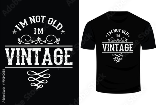 I'm Not Old I'm Vintage - Oldies Senior Citizen Retiree Svg Design