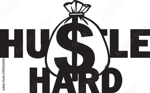 Hustle hard motivational quote with a money bag illustration symbolizing business success and financial growth with a bold and inspiring design concept.