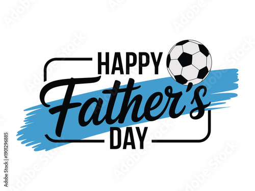 A Happy Father's Day greeting with a soccer ball and blue brush stroke on a white background