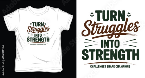 Turn struggles into strength challenges shape champions, a motivational quote typography design