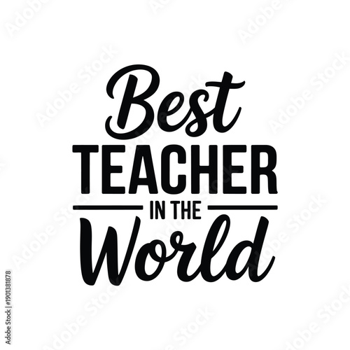 Best teacher in the world a celebratory typographic design