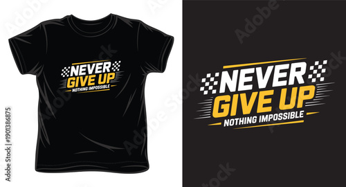 Never give up nothing impossible dynamic typography design for t-shirt and apparel
