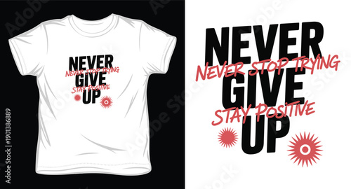 Never give up motivational slogan with graphic elements on white t shirt
