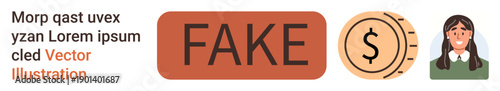 Fraud detection, financial scams, online security, misinformation, authenticity, payment risks. Fake label alongside a dollar coin and a person graphic. Fraud detection and financial scams concept