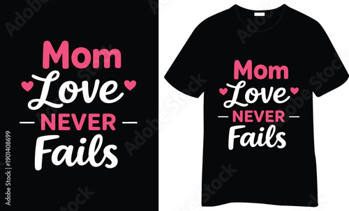 Mom Love Never Fails T-Shirt Clean Heart Typography Design