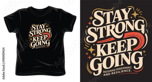 Stay strong keep going motivational quote typography design featuring vintage hand lettered script for t-shirt graphics