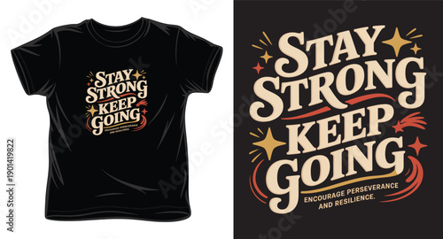 Stay strong and keep going retro typography for apparel design featuring vintage bold script and decorative elements