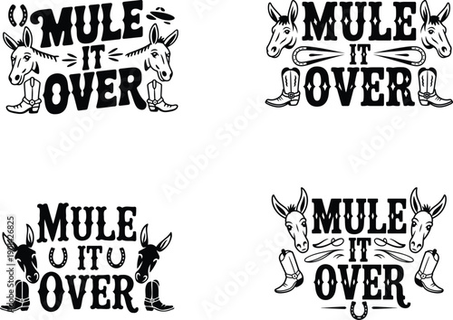 Funny mule saying 'Mule it over' with cowboy boots and hats, ideal for country humor and Western themes.
