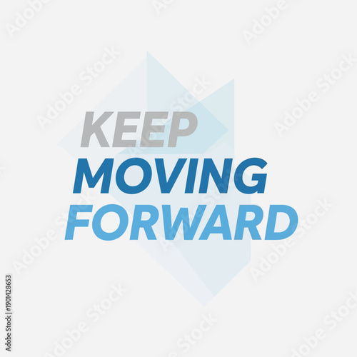 Keep Moving Forward: A motivational graphic with a clear message of encouragement and progress. Ideal for inspiring individuals to stay focused on their goals and embrace continuous improvement. 