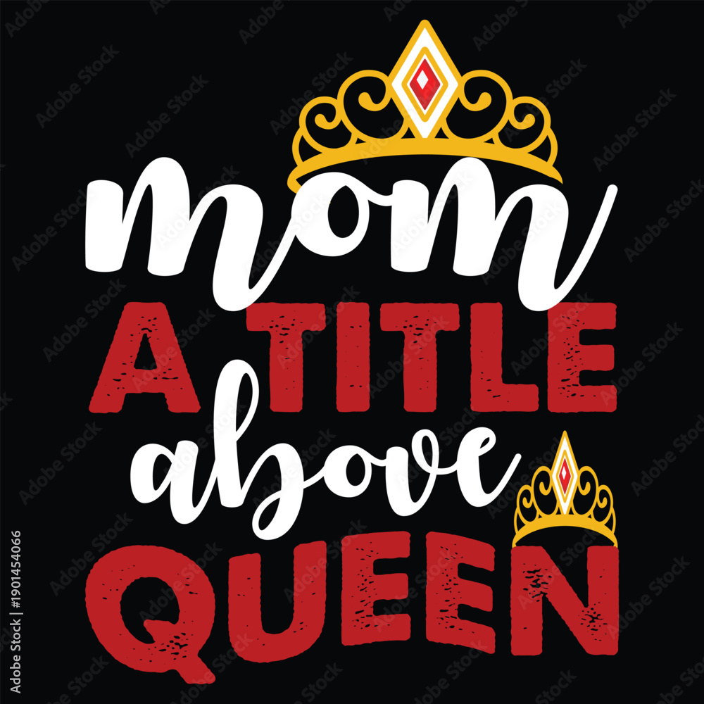 Obraz premium Mom A Title Above Queen T shirt Design