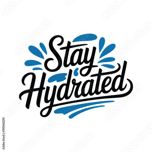 A motivational graphic with a Stay Hydrated message in black cursive font and blue water droplets on a white background