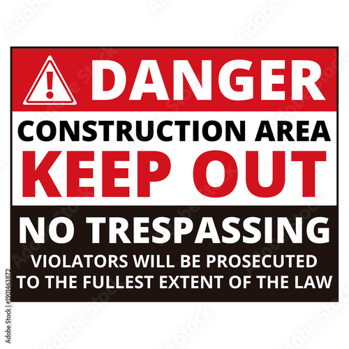 Danger keep out construction area no trespassing sign isolated on a white background