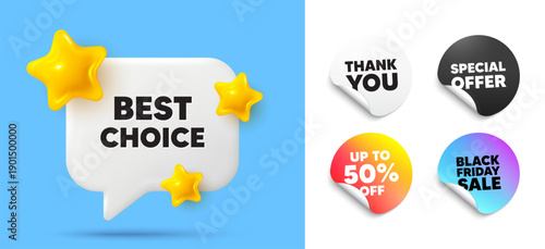 Best choice speech bubble, sticker tags. Discount, Black friday stickers. Best choice tag. Special offer Sale sign. Advertising Discounts symbol. Thank you tag. 3d stars chat bubble. Vector