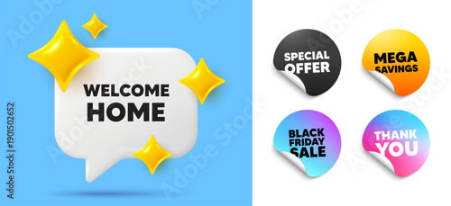 Welcome home speech bubble, sticker tags. Offer, Black friday stickers. Welcome home tag. Home invitation offer. Hello guests message. Thank you tag. 3d sparkle chat bubble. Vector