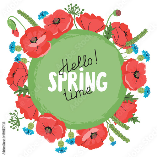 Hello springtime card with field poppies wreath. Red blooming wildflowers with blue cornflowers and herbs. Poster with botanical plants composition and handwritten. Vector design for banner template.