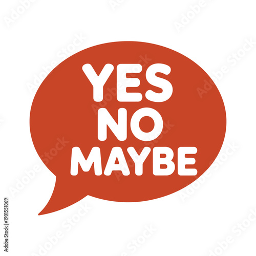 A red speech bubble with yes no maybe text on a white background