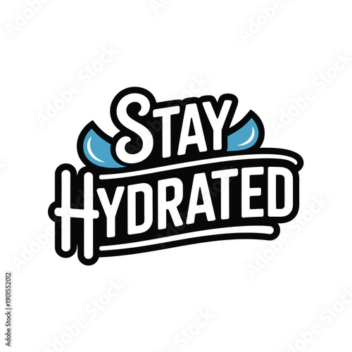 A motivational graphic with the words 'Stay Hydrated' in a bold, playful font with water droplets.
