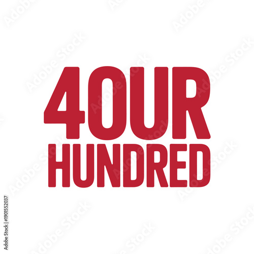 A bold red logo with the text 4OUR HUNDRED on a white background