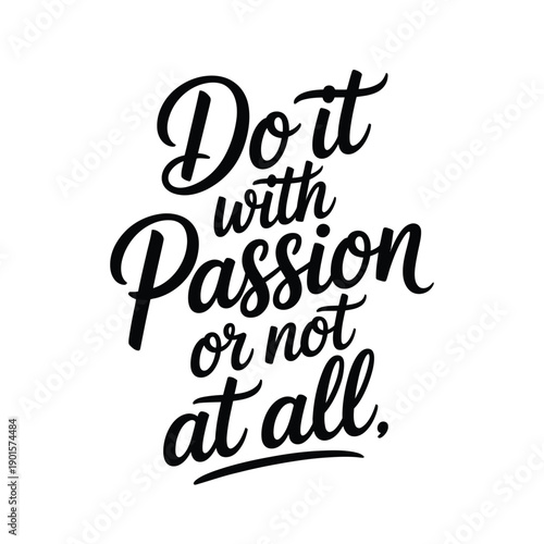 A motivational quote about passion and dedication in a beautiful cursive font on a white background