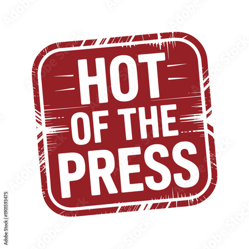 A red stamp with the words 'hot off the press' on a white background