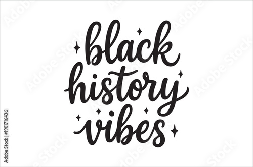 A stylish black and white graphic displays the words black history vibes in handwritten script