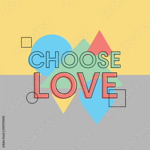 Colorful graphic illustration with choose love text overlay on heart shape symbolizing love choice and positivity beautifully.