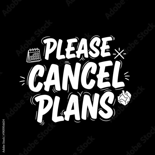 Please Cancel Plans Funny Text Design.