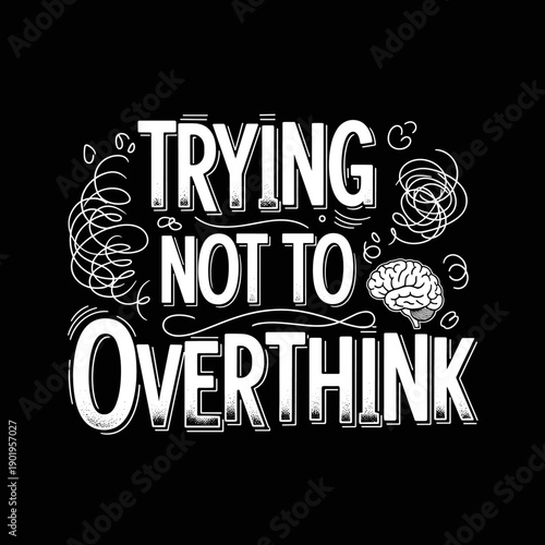 Trying Not To Overthink Brain Mental Health Quote.