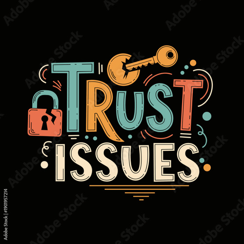 Trust Issues Typography with Broken Lock and Key.