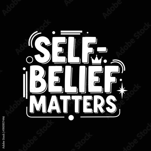 Self Belief Matters Motivational Typography Design.