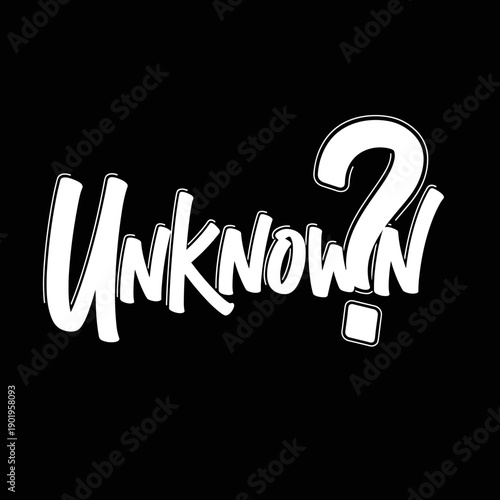 Handwritten Text Unknown With Question Mark Graphic.