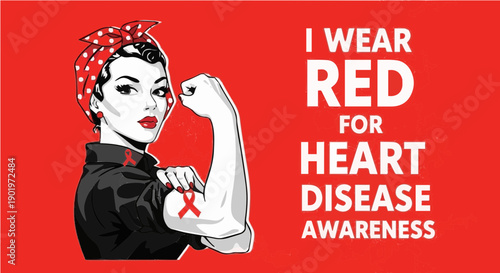 I Wear Red For Heart Disease Awareness - Strong Empowered Woman Rosie the Riveter Pose with Awareness Ribbon Graphic Illustration