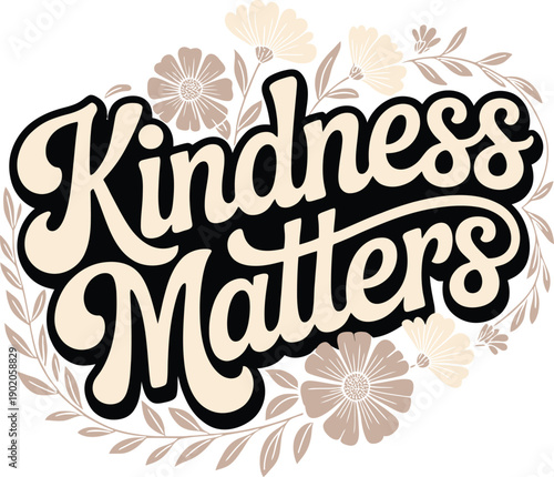 Kindness Matters inspirational floral typography vector with soft decorative style