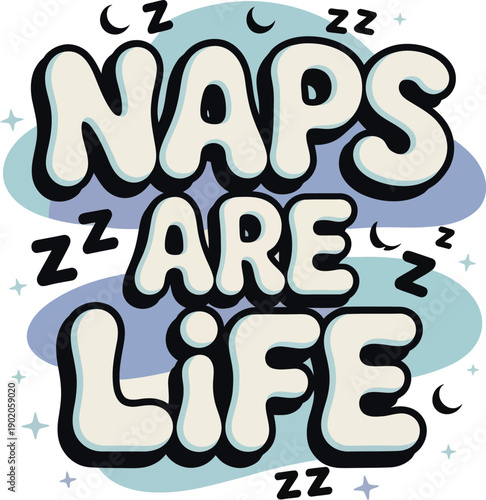 Naps Are Life funny sleep lover typography vector with zzz elements