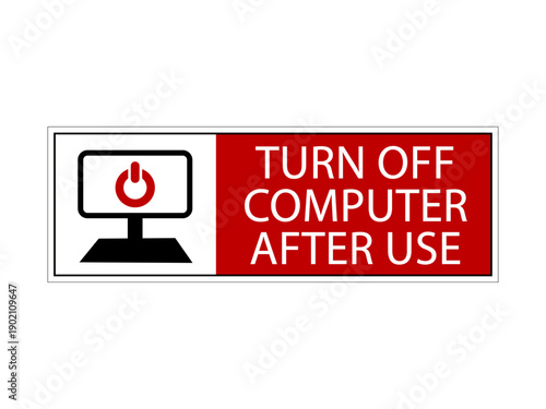 Turn off computer after use. Warning sign with silhouette of PC and power button. Text on the right on red background