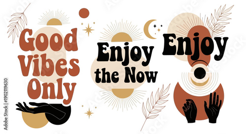 Bohemian abstract art with inspirational quotes "Good Vibes Only" and "Enjoy the Now" featuring celestial elements and hands.