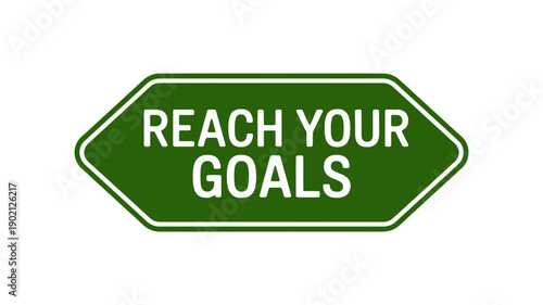 A motivational green sign with white text that reads 'REACH YOUR GOALS' on a white background