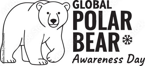 Black and white vector illustration of polar bear with Global Polar Bear Awareness Day text and snowflake