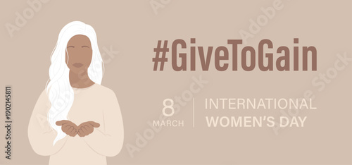 A campaign #givetogain.Vector minimalist illustration honoring International Women’s Day 2026: a woman with flowing white hair holds open hands on a soft beige background. March 8 banner give to gain.