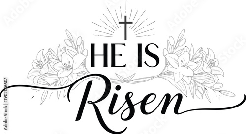 Elegant black and white vector graphic featuring the religious declaration he is risen surrounded by beautiful detailed lily floral illustrations