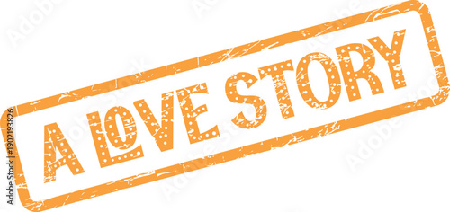 Vintage orange rubber stamp effect displays the heartwarming concept of a love story