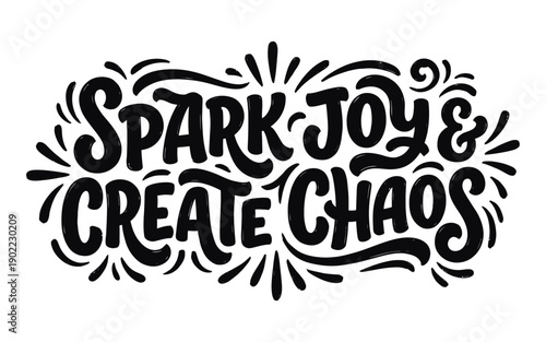 Creative Typography Illustration Spark Joy Create Chaos Concept