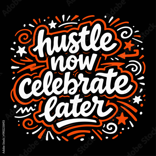Motivational Lettering Quote Hustle Now Celebrate Later Hand Drawn Typography Poster