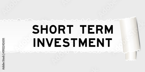 Ripped gray paper background that have word short term investment under torn part