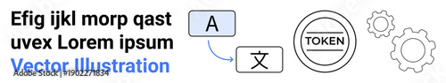 Language translation, tokenization, machine learning, multilingual communication, digital tools, system integration. Diagram with text, translation icons and gears. Language translation