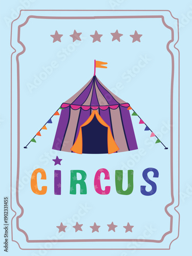 Circus Tent Vector Illustration Poster, Cute Carnival Card Design for Kids Party, Colorful Cartoon Art Isolated on Light Background